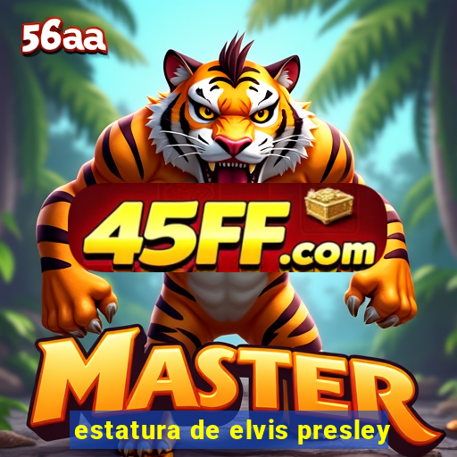 estatura de elvis presley